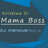 DJ Mendus - Kristina Si & Wellski - Mama Boss (DJ Mendus Mash up)