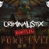 Criminalistix - JAUZ & Sullivan King - Pure Evil (CRIMINALISTIX BOOTLEG 2018)