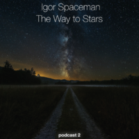 [IS] Igor Spaceman - The Way to Stars podcast 2