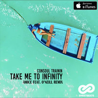 Dj ONeill Sax - Consoul Trainin - Take Me To Infinity (Amice feat. O'Neill Remix)