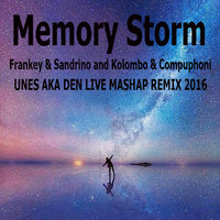 DJUNES AKA DJDEN - Frankey & Sandrino and Kolombo & Compuphoni -Memory Storm (UNES AKA DEN LIVE MASHAP REMIX 2016