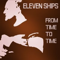 Eleven Ships - From Time To Time