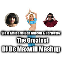 DJ De Maxwill - Sia & Amice vs Bon Garcon & Perfectov - The Greatest (DJ De Maxwill Mashup)