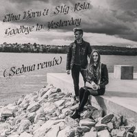 Sedma - Elina Born & Stig Rästa - Goodbye to Yesterday (Sedma remix)