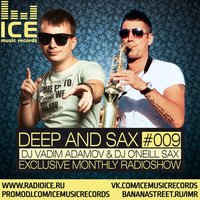 Dj ONeill Sax - DJ Vadim Adamov & DJ O'Neill Sax - DEEP and SAX#9