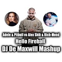 DJ De Maxwill - Adele & Pitbull vs Alex Shik & Rich-Mond - Hello Fireball (DJ De Maxwill Mashup)