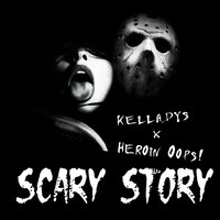 Heroin Oops - Kelladys & Heroin Oops! - Scary story