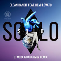 DVJ KARIMOV - Clean Bandit feat. Demi Lovato - Solo (DJ Mexx & DJ Karimov Remix)