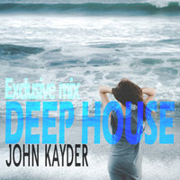 John Kayder - John Kayder-Deep House(Exclusive mix)