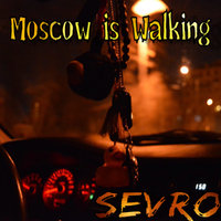 Sevro - Dj Sevro - Moscow is Walking (Original Mix)