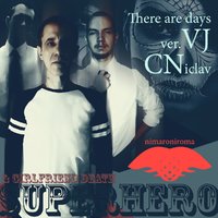 VJCNiclav - Superhero and girlfriend Death & There are days (SHS NIMARONIROMA Single voc VJ CNiclav)