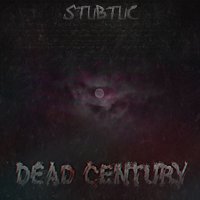 STUBTUC - DEAD CENTURY