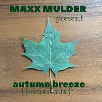 maxx mulder - autumn breeze (breaks mix)