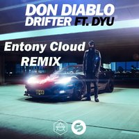Entony Cloud - Don Diablo - Drifter ft DYU (Entony Cloud Remix)