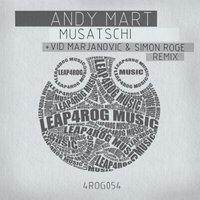 Andy Mart - Musatschi (Vid Marjanovic & Simon Roge Remix) [Leap4rog]