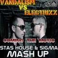 Sigma - Vandalism vs Electrixx - Coming The Music (Stas House & Sigma Mash-Up)