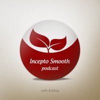 B-Max - Incepto Smooth Podcast 002