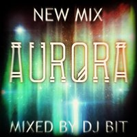 DJ BIT - AURORA - MIXED BY DJ BIT (11/08/2012) [CD1]