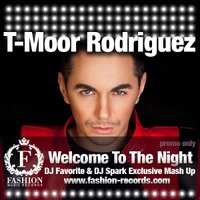 DJ FAVORITE - T-Moor Rodriguez - Welcome To The Night (DJ Favorite & DJ Spark Mash Up Radio Edit)