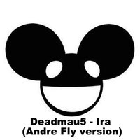 Andre Fly - Deadmau5 - Ira (Andre Fly version)