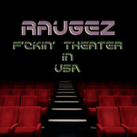 Raugez - F'ckin'g Theater in USA