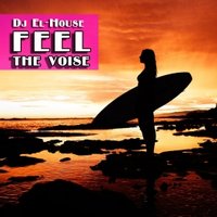 Dj El-House - Dj El-House - Feel The Voice (Original MIx)