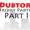 Dubtor - Dubtor – Friday Party.Part I.31.08.12