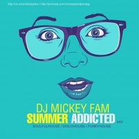 DJ/MC MICKEY FAM - Dj Mickey fam summer addicted mix