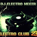 Dj Electro MiXER - Dj Electro MiXER - Electro Club v.23