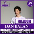 DJ NIGHT-DRIVE - Dan Balan - Freedom (DJ NIGHT-DRIVE Mashup) preview