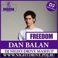 DJ NIGHT-DRIVE - Dan Balan - Freedom (DJ NIGHT-DRIVE Mashup) preview