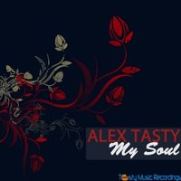 Alex Tasty[Armada Music,Tasty Musiс,Digital Motion,Dextrous] - Alex Tasty - My Soul (Original mix)