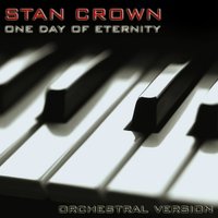 Stan Crown - Stan Crown - One Day Of Eternity (Orchestral Version)