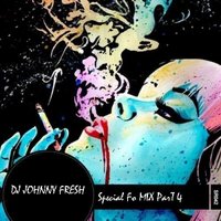 DJ Johnny Fresh - DJ Johnny Fresh - special fo mix part 4