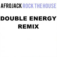 Double Energy - Afrojack-Rock The House(Double Energy Remix)