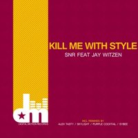 Alex Tasty[Armada Music,Tasty Musiс,Digital Motion,Dextrous] - SNR ft. Jay Wiltzen - Kill Me With Style (Alex Tasty Remix)