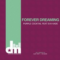 Alex Tasty[Armada Music,Tasty Musiс,Digital Motion,Dextrous] - Purple Cocktail feat. Eva Kade - Forever Dreaming (Alex Tasty Remix)