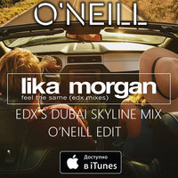 Dj ONeill Sax - Lika Morgan feat. EDX - Feel the same (O'Neill Edit)