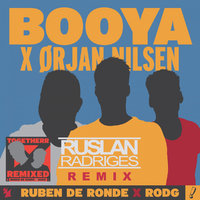 Ruslan Radriges - Ruben de Ronde X Rodg X Orjan Nilsen - Booya (Ruslan Radriges Remix)