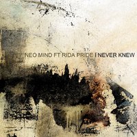 Neo Mind - Neo Mind ft. Rida Pride - I Never Knew (Original Mix)