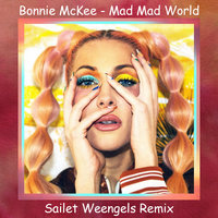 Sailet Weengels - Bonnie McKee - Mad Mad World (Sailet Weengels Remix)