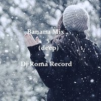 Dj Roma Record - Dj Roma Record - Banana Mix 5 (deep)