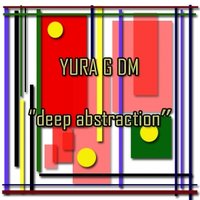 YURA G DM - Yura G DM - Deep abstraction (Original mix) (Demo Cut)