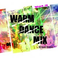 Dj Ivan Vegas - Dj Ivan Vegas - warm dance mix 2012 Vol.3