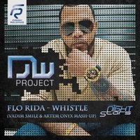 Vadim Smile - Flo Rida - Whistle (Vadim Smile & Artem Onyx Mash-Up)