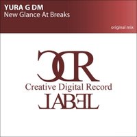 YURA G DM - Yura G DM - New Glance At Breaks (Original mix) (Demo Cut)