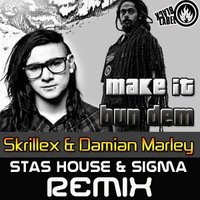 Sigma - Skrillex & Damian Marley – Make It Bun Dem (Stas House & Sigma Remix)