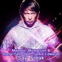 Dj El-House - Majestic, Micky Slim & Roma Pafos feat Sarkis Edwards - Say  Freak (Dj El-House Bootleg)