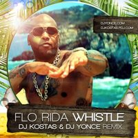 DJ Yonce - Flo Rida - Whistle ( DJ Kostas & DJ Yonce Remix )