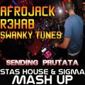 Dj Stas House - Afrojack feat R3hab & Swanky Tunes – Sending Prutata (Stas House & Sigma Mash Up)